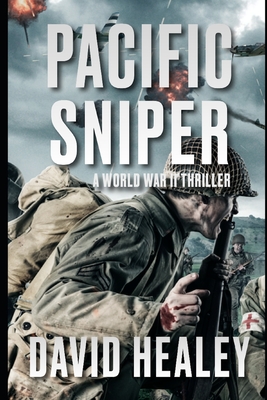 Pacific Sniper: A World War II Thriller - David Healey