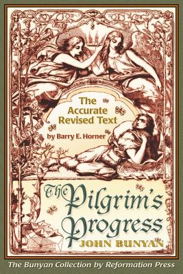 The Pilgrim's Progress: Accurate Revised Text Edition - Barry E. Horner