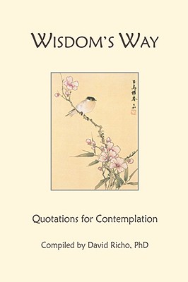Wisdom's Way: Quotations for Contemplation - David Richo