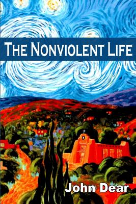 The Nonviolent Life - John Dear