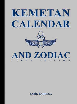Kemetan Calendar and Zodiac, First Edition - Tarik Karenga