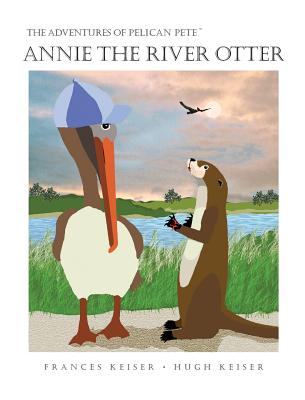 Annie The River Otter - Frances R. Keiser