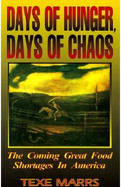 Coperta cărții 'Days of Hunger, Days of Chaos: The Coming Great Food Shortages in America - Texe Marrs'