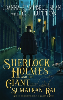 Sherlock Holmes and the Giant Sumatran Rat: Book #1 in the Confidential Files of Dr. John H. Watson - Joanna Campbell Slan