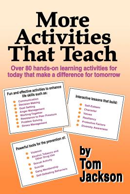 More Activities That Teach: Over 800 hands-on learning activities for today that make a difference for tomorrow - Tom Jackson