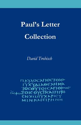 Paul's Letter Collection: Tracing the Origins - David Trobisch