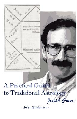 A Practical Guide to Traditional Astrology - Joseph C. Crane