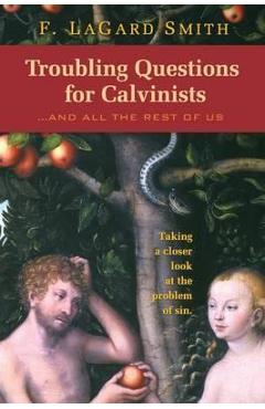 Coperta cărții 'Troubling Questions for Calvinists - F. Lagard Smith'