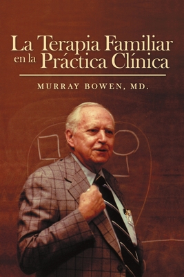 La Terapia Familiar en la Práctica Clínica - Md Murray Bowen