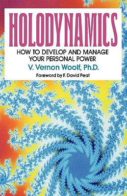 Holodynamics: How to Develop and Manage Your Personal Power - Victor Vernon Woolf