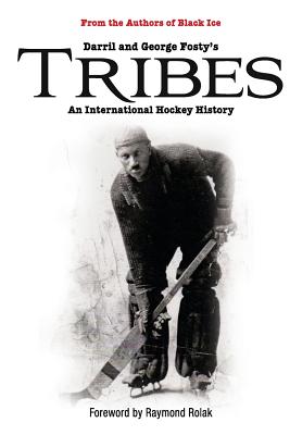 Tribes: An International Hockey History - George Fosty