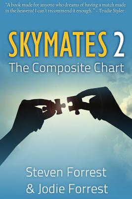 Skymates II: The Composite Chart - Steven Forrest