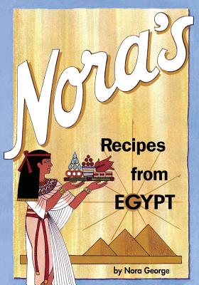 Nora's Recipes from Egypt - George Nora