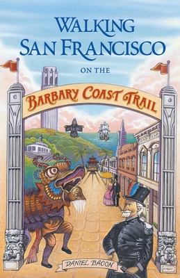 Walking San Francisco on the Barbary Coast Trail - Daniel Bacon