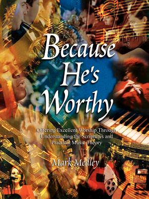 Because He's Worthy - Mark Medley