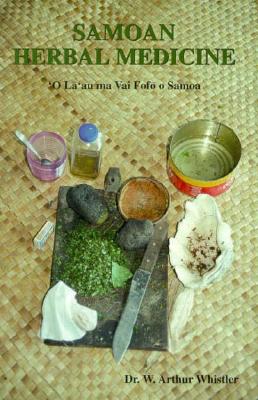 Samoan Herbal Medicine: 'O La'au Ma Vai Fofo O Samoa - W. Arthur Whistler