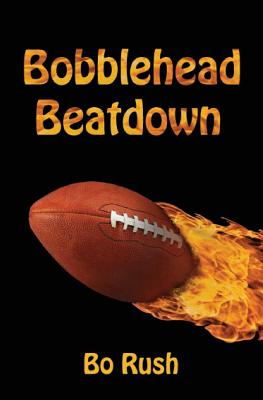 Bobblehead Beatdown: A Sports Book for Kids - Bo Rush