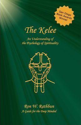 The Kelee: An Understanding of the Psychology of Spirituality - Ron W. Rathbun