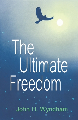 The Ultimate Freedom - Auriel Wyndham Livezey