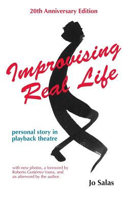 Improvising Real Life: Personal Story in Playback Theatre - Jo Salas
