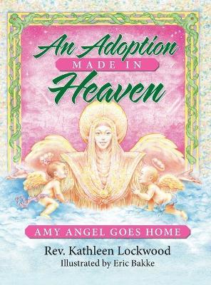 An Adoption Made in Heaven: Amy Angel Goes Home - Kathleen Lockwood