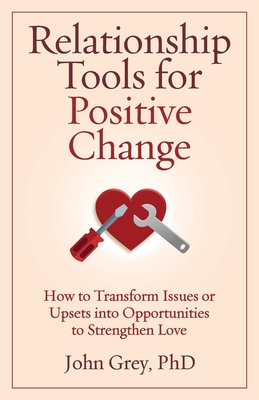 Relationship Tools for Positive Change - John Grey