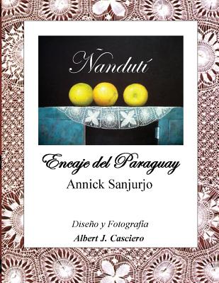 Ñandutí, Encaje del Paraguay - Annick Sanjurjo