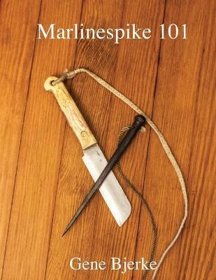 Marlinespike 101 - Gene Bjerke