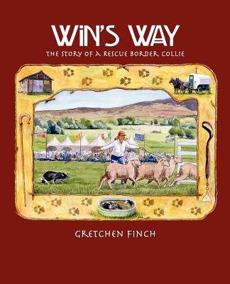 Win's Way: The Story of a Rescue Border Collie - Gretchen Finch