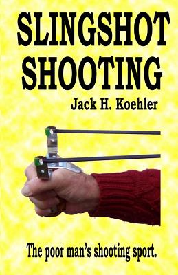 Slingshot Shooting - Jack H. Koehler