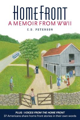 Home Front by C. D. Peterson: A Memoir from WW II - C. D. Peterson