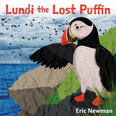 Lundi the Lost Puffin: The Child Heroes of Iceland - Eric Newman