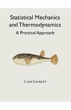 Coperta cărții 'Statistical Mechanics and Thermodynamics: A Practical Approach - Cass Sackett'