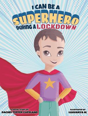 I Can Be a Superhero During a Lockdown - Rachel Tepfer Copeland