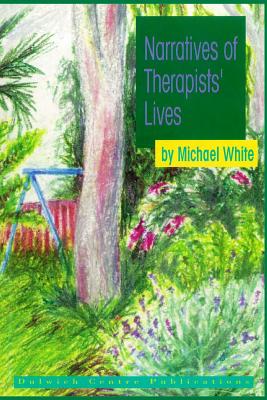 Narratives of Therapists' Lives - Michael White