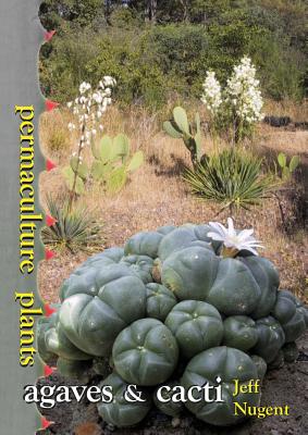 Permaculture Plants: agaves and cacti - Jeff Nugent