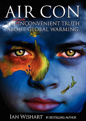 Air Con: The Seriously Inconvenient Truth about Global Warming - Ian Wishart