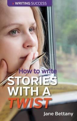 How to Write Stories With a Twist - Jane Bettany