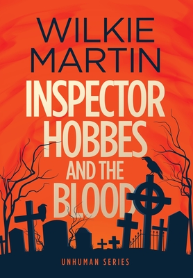 Inspector Hobbes and the Blood: Comedy Crime Fantasy (unhuman 1) - Wilkie Martin
