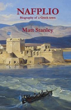Coperta cărții 'Nafplio: Biography of a Greek town - Matt Stanley'