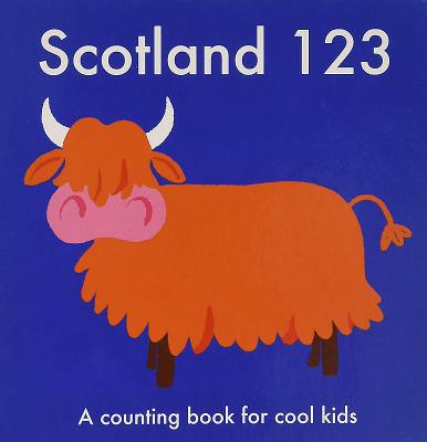 Scotland 123: A Counting Book for Cool Kids - Anna Day