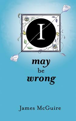 I May Be Wrong - James Mcguire