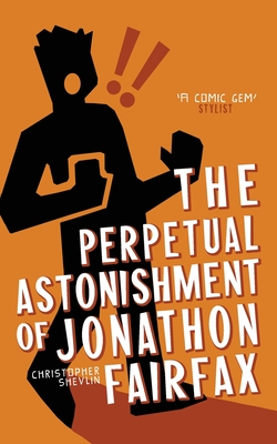 The Perpetual Astonishment of Jonathon Fairfax - Christopher Shevlin