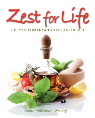 Zest for Life: The Mediterranean Anti-Cancer Diet - Conner Middelmann-whitney