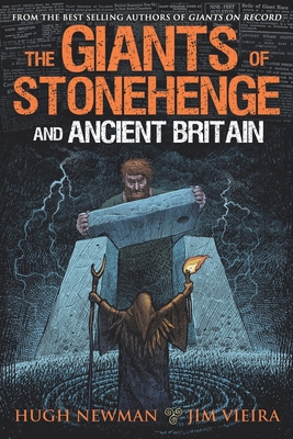 The Giants of Stonehenge and Ancient Britain - Jim Vieira