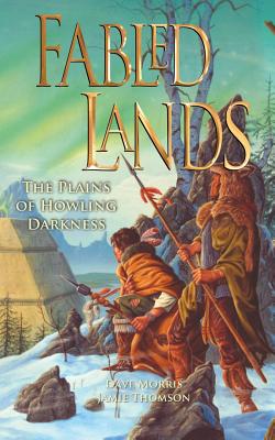 Fabled Lands: The Plains of Howling Darkness - Dave Morris