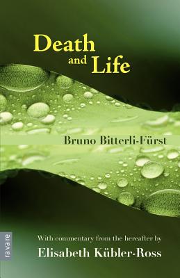 Death and Life - With Commentary from the Hereafter by Elisabeth K Bler-Ross - Bruno Bitterli-f Rst