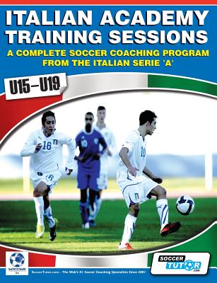 Italian Academy Training Sessions for U15-U19 - A Complete Soccer Coaching Program - Mirko Mazzantini
