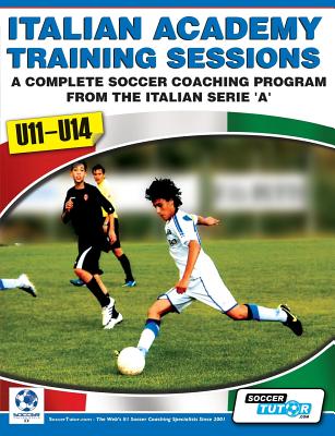 Italian Academy Training Sessions for U11-U14 - A Complete Soccer Coaching Program - Mirko Mazzantini