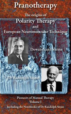 Pranotherapy - The Origins of Polarity Therapy and European Neuromuscular Technique - Phil Young